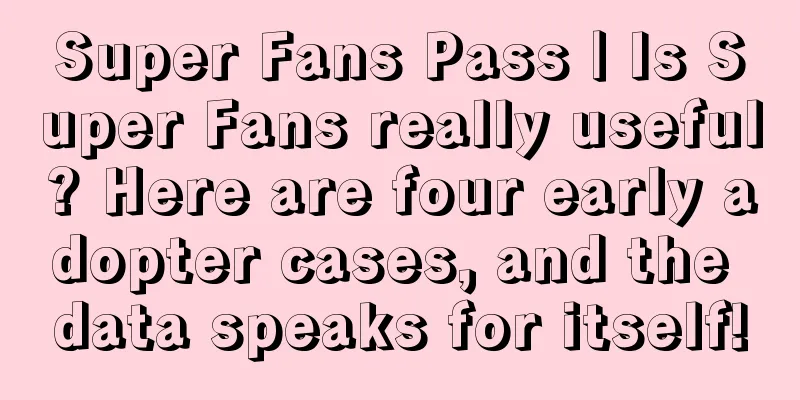 Super Fans Pass | Is Super Fans really useful? Here are four early adopter cases, and the data speaks for itself!