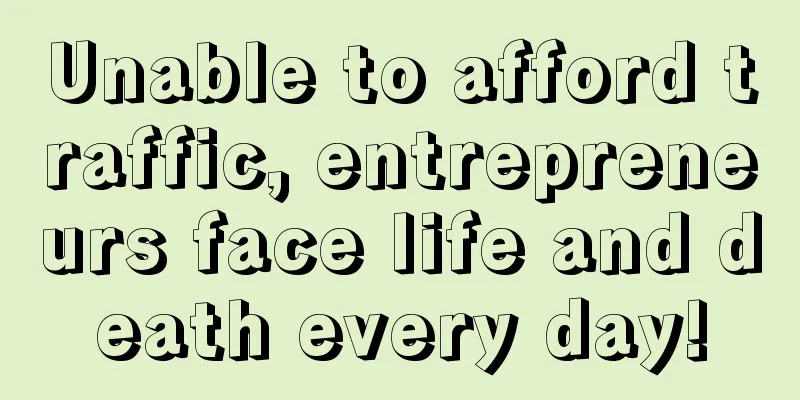 Unable to afford traffic, entrepreneurs face life and death every day!