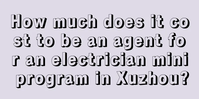 How much does it cost to be an agent for an electrician mini program in Xuzhou?