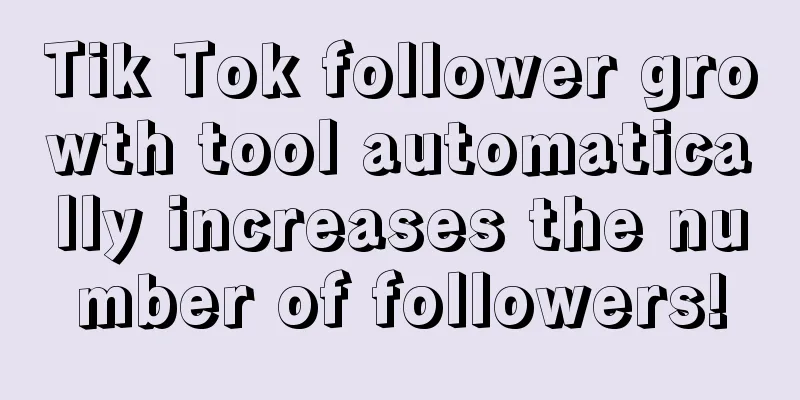 Tik Tok follower growth tool automatically increases the number of followers!