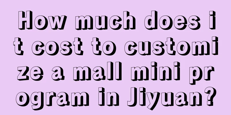 How much does it cost to customize a mall mini program in Jiyuan?