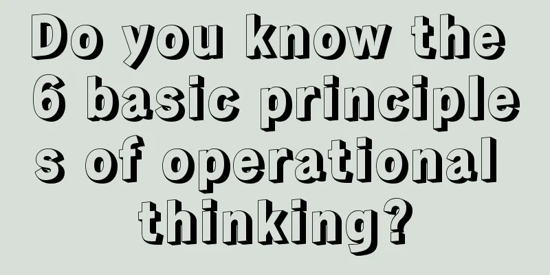 Do you know the 6 basic principles of operational thinking?