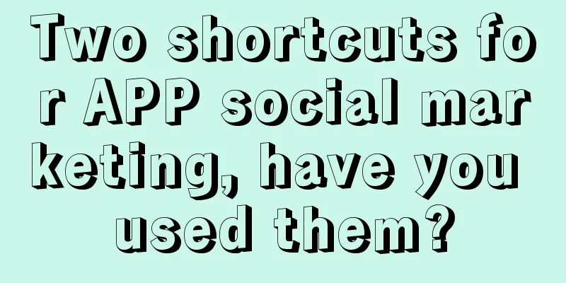 Two shortcuts for APP social marketing, have you used them?