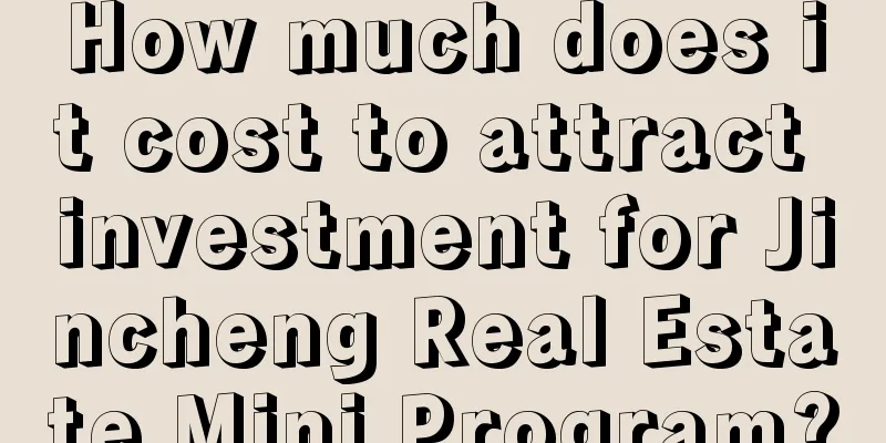 How much does it cost to attract investment for Jincheng Real Estate Mini Program?