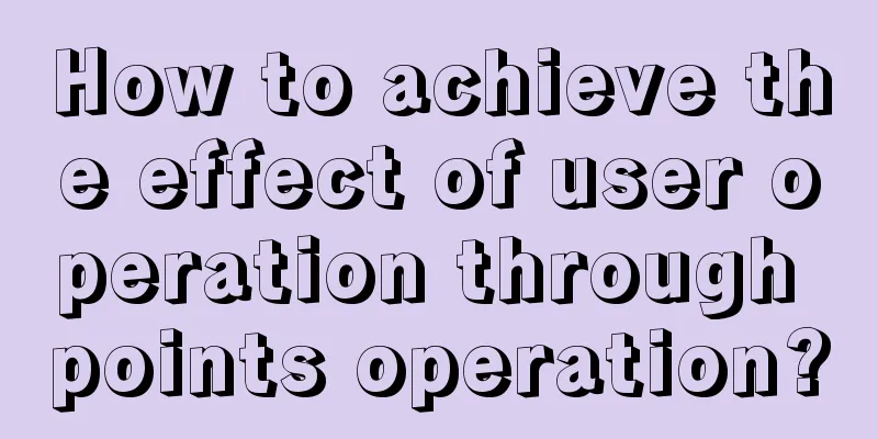 How to achieve the effect of user operation through points operation?