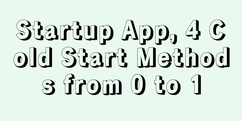 Startup App, 4 Cold Start Methods from 0 to 1