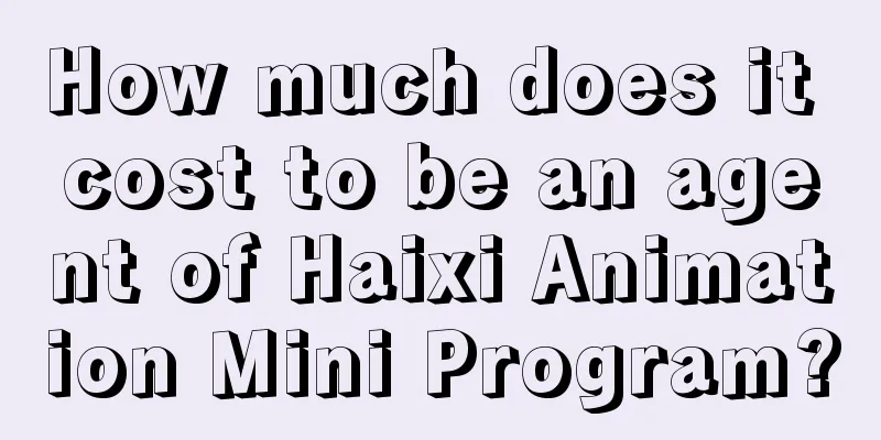 How much does it cost to be an agent of Haixi Animation Mini Program?