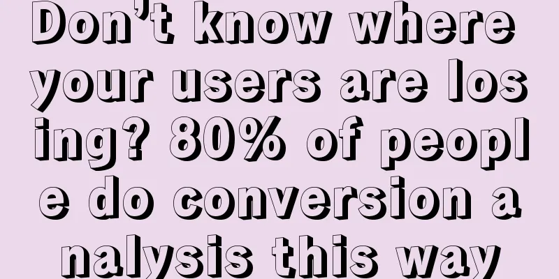 Don’t know where your users are losing? 80% of people do conversion analysis this way