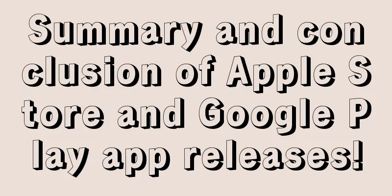 Summary and conclusion of Apple Store and Google Play app releases!