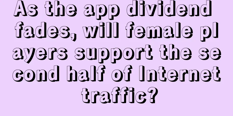 As the app dividend fades, will female players support the second half of Internet traffic?