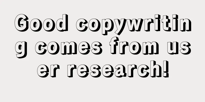 Good copywriting comes from user research!