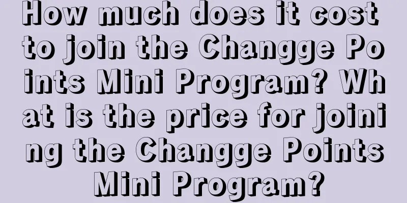 How much does it cost to join the Changge Points Mini Program? What is the price for joining the Changge Points Mini Program?