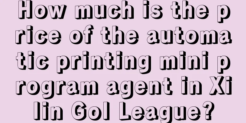 How much is the price of the automatic printing mini program agent in Xilin Gol League?