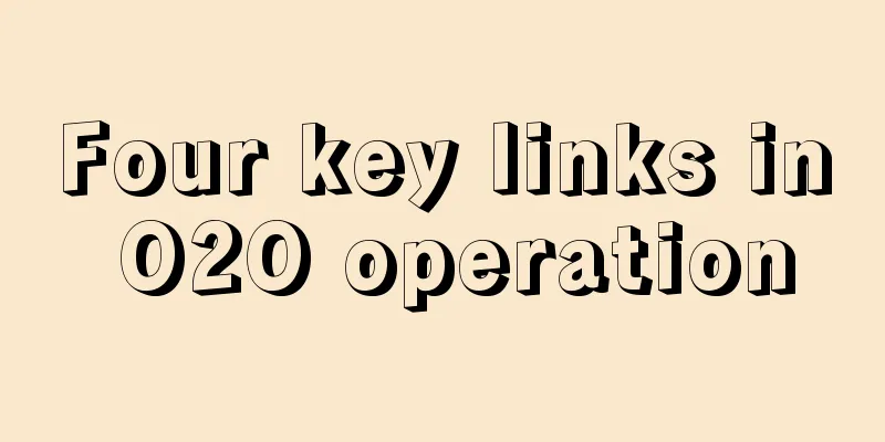 Four key links in O2O operation