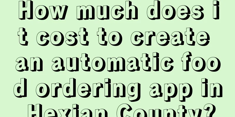 How much does it cost to create an automatic food ordering app in Hexian County?