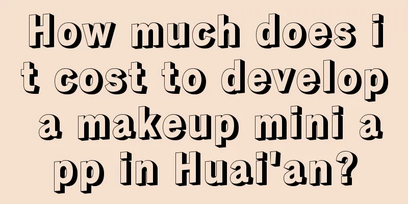 How much does it cost to develop a makeup mini app in Huai'an?