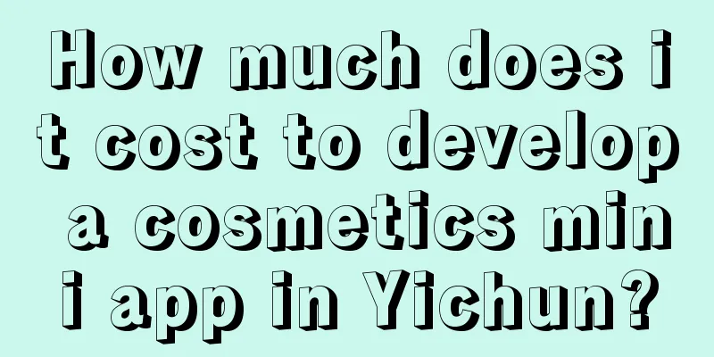 How much does it cost to develop a cosmetics mini app in Yichun?