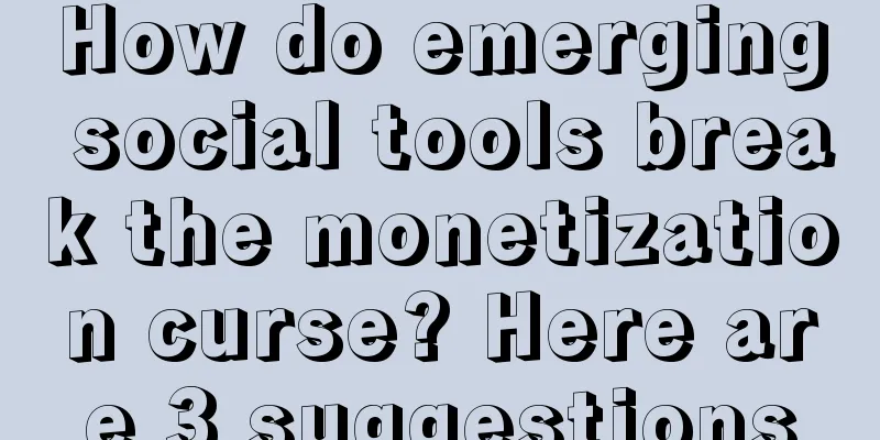 How do emerging social tools break the monetization curse? Here are 3 suggestions