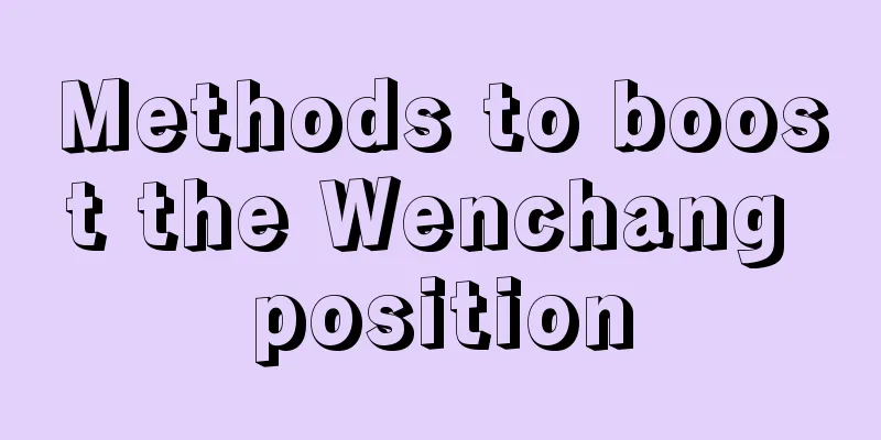 Methods to boost the Wenchang position