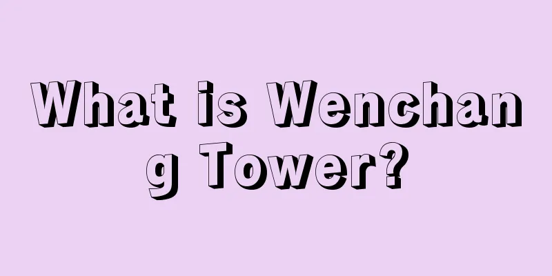 What is Wenchang Tower?