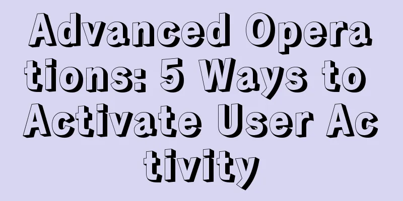 Advanced Operations: 5 Ways to Activate User Activity