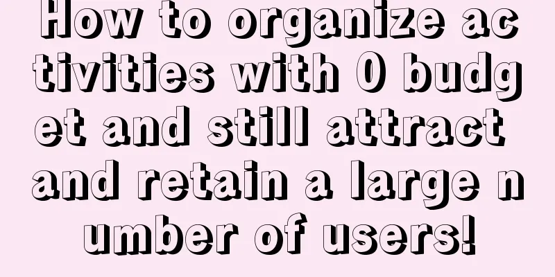 How to organize activities with 0 budget and still attract and retain a large number of users!