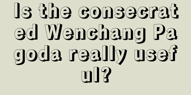 Is the consecrated Wenchang Pagoda really useful?