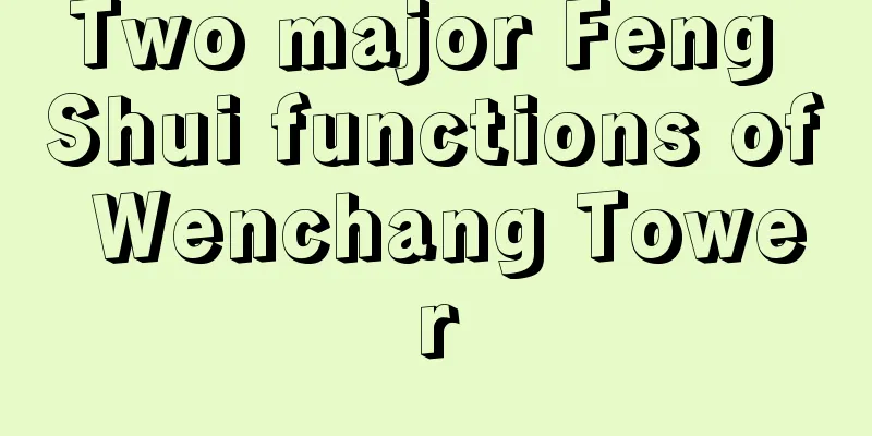 Two major Feng Shui functions of Wenchang Tower