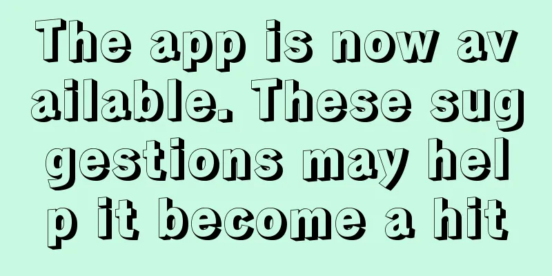The app is now available. These suggestions may help it become a hit