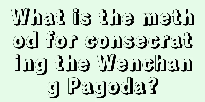 What is the method for consecrating the Wenchang Pagoda?