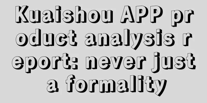 Kuaishou APP product analysis report: never just a formality