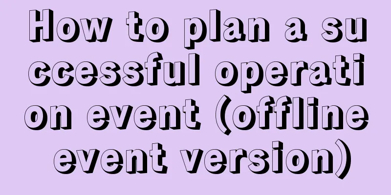 How to plan a successful operation event (offline event version)