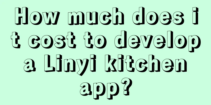 How much does it cost to develop a Linyi kitchen app?