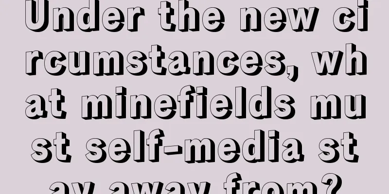 Under the new circumstances, what minefields must self-media stay away from?