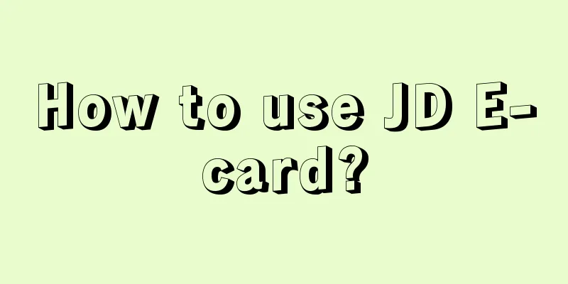 How to use JD E-card?