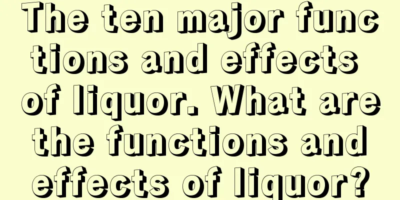 The ten major functions and effects of liquor. What are the functions and effects of liquor?