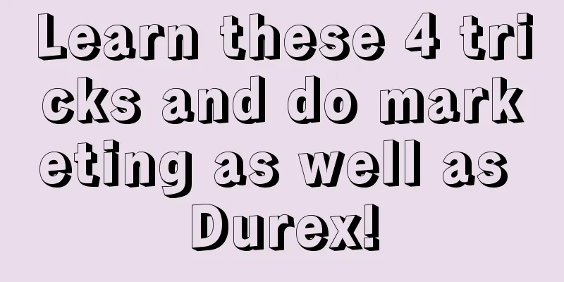 Learn these 4 tricks and do marketing as well as Durex!