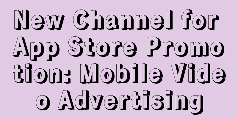 New Channel for App Store Promotion: Mobile Video Advertising