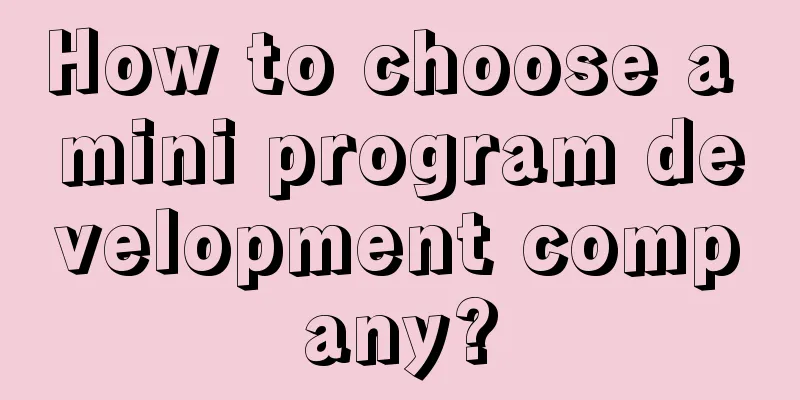 How to choose a mini program development company?