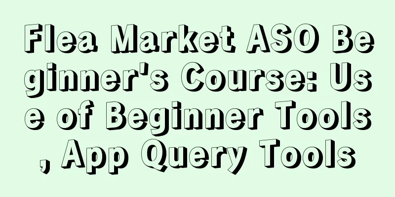 Flea Market ASO Beginner's Course: Use of Beginner Tools, App Query Tools