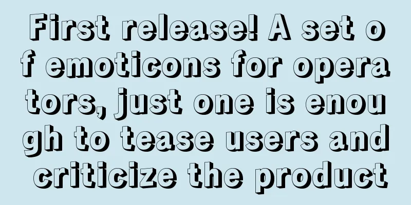 First release! A set of emoticons for operators, just one is enough to tease users and criticize the product