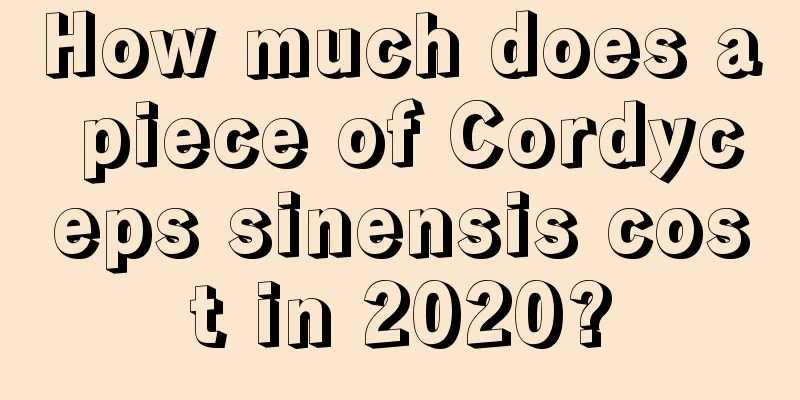 How much does a piece of Cordyceps sinensis cost in 2020?