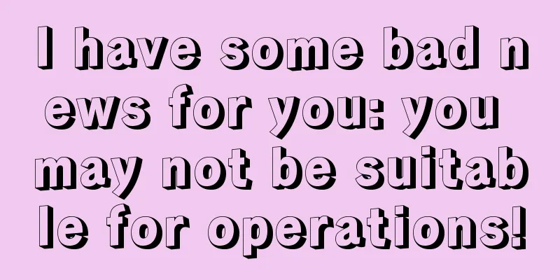 I have some bad news for you: you may not be suitable for operations!