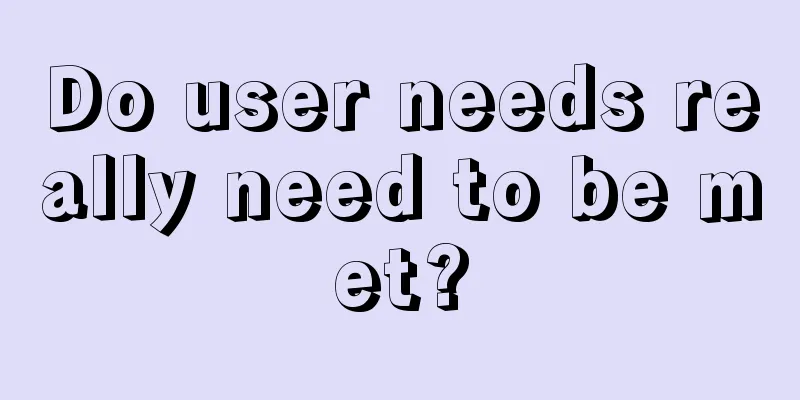 Do user needs really need to be met?