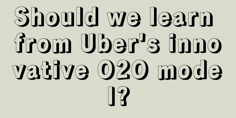 Should we learn from Uber's innovative O2O model?