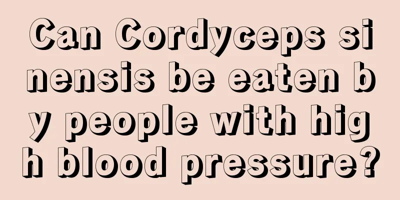 Can Cordyceps sinensis be eaten by people with high blood pressure?