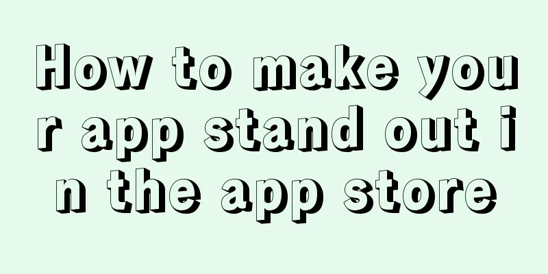 How to make your app stand out in the app store