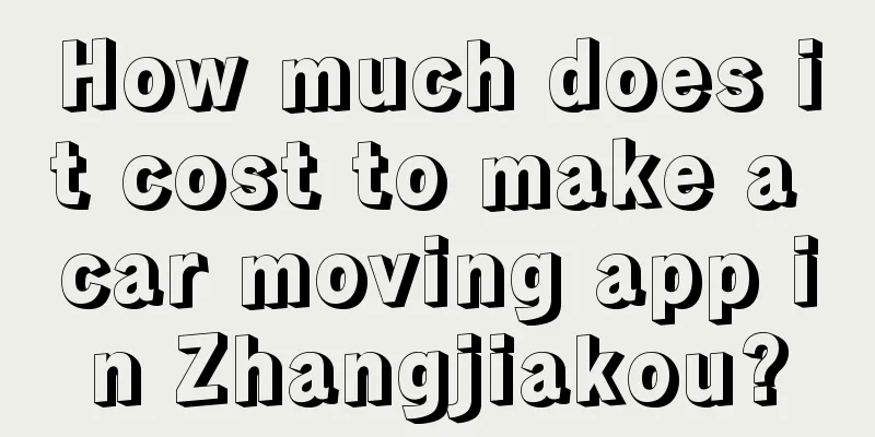 How much does it cost to make a car moving app in Zhangjiakou?