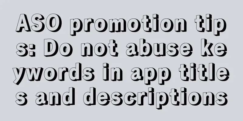 ASO promotion tips: Do not abuse keywords in app titles and descriptions