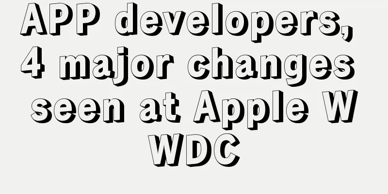 APP developers, 4 major changes seen at Apple WWDC